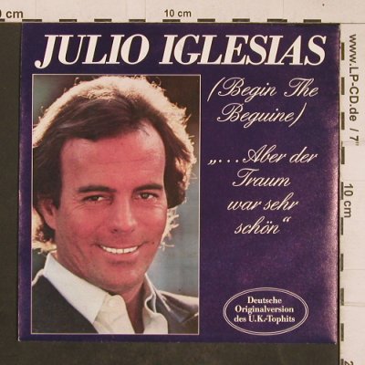 Iglesias,Julio: Begin The Beguine/Aber der Traum..., CBS (A 1910), D, 1981 Typ: 7" Best.-Nr.: T4533 Preis: 2,50 Euro