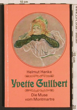 Guilbert,Yvette: Die Muse vom Montmartre, H.Hanke, Henschel Verlag(), D, 1974 - TB - 40249 - 3,00 Euro