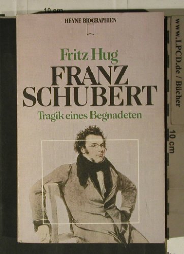 Schubert,Franz: Tragik eines Begnadeten, Fritz Hug, Heyne (27), D, 1976 Typ: TB Best.-Nr.: 40194 Preis: 3,00 Euro