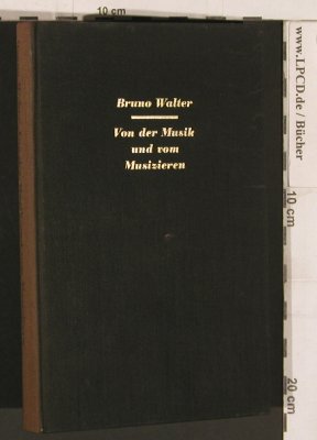 Walter,Bruno: Von der Musik und vom Musizieren, S.Fischer, D,154 S., 1957 Typ: Buch Best.-Nr.: 40226 Preis: 5,00 Euro