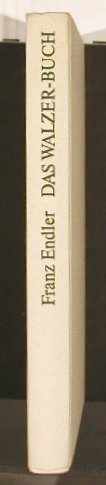 Strauss,Johann - Franz Endler: Das Walzer-Buch, Kremayr&Scheriau (5886), 239 S., 1975 Typ: Buch Best.-Nr.: 40241 Preis: 6,00 Euro