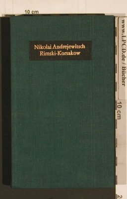 Rimski-Korsakow, N.A.: Reihe Meister der russ.u.sowj.Musik, Verlag neue Musik, DDR, Biogr, 1981 Typ: Buch Best.-Nr.: 40250 Preis: 5,00 Euro