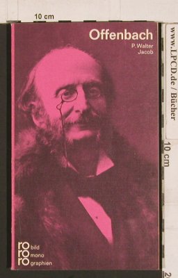Offenbach,Jacques: Bild Mono Graphien-P.Walter Jacob, Ro Ro Ro(rm 155), D, 1969 Typ: TB Best.-Nr.: 40251 Preis: 3,00 Euro