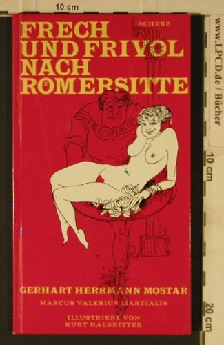 Frech und Frivol nach Römersitte: Gerhart Hermann Mostar, Scherz(), D,  - Buch - 40190 - 2,00 Euro