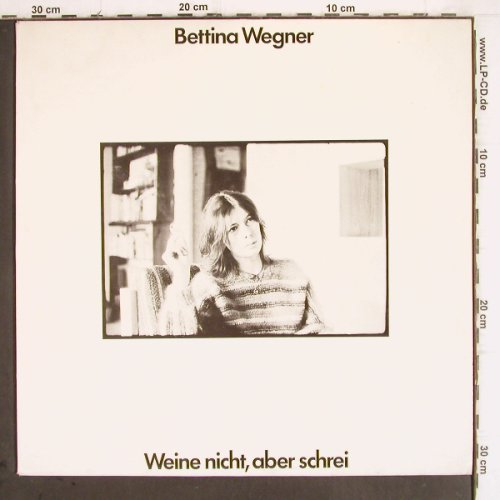 Wegner,Bettina: Weine nicht, aber schrei, CBS (25 339), D, 1983 Typ: LP Best.-Nr.: V520 Preis: 6,00 Euro