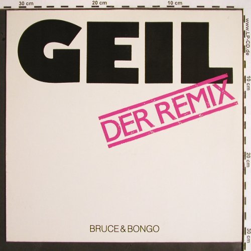 Bruce & Bongo: Geil(Der Remix/Remix Dub), Rush Records(608 195-213), D, 1986 - 12inch - X3665 - 4,00 Euro