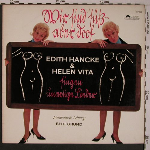 Hancke,Edith & Helen Vita: Wir sind süß aber doof,Bert Grund, Polydor Kabarett(237 806), D, 1965 - LP - X6919 - 30,00 Euro
