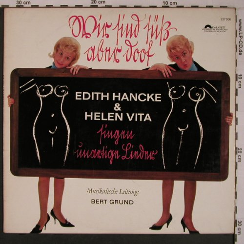 Hancke,Edith & Helen Vita: Wir sind süß aber doof,Bert Grund, Polydor Kabarett (237 806), D, 1965 Typ: LP Best.-Nr.: X6919 Preis: 30,00 Euro