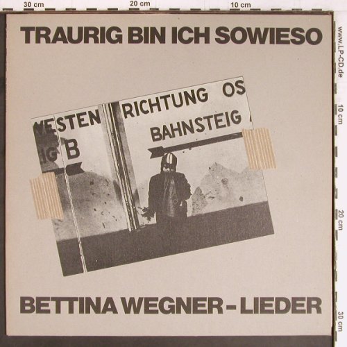 Wegner,Bettina: Traurig bin ich sowieso, CBS (85 133), D, 1981 Typ: LP Best.-Nr.: Y2688 Preis: 6,00 Euro