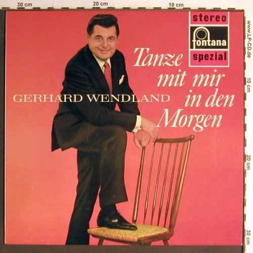 Wendland,Gerhard: Tanze mit mir in den Morgen, Fontana (701 612 WPY), D Typ: LP Best.-Nr.: Y6886 Preis: 6,00 Euro