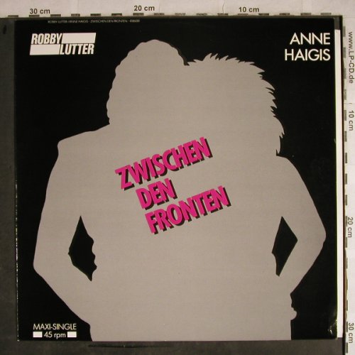 Lutter,Robby & Anne Haigis: Zwischen den Fronten+2, Record/Jeton (4186081), D, 1985 Typ: 12" Best.-Nr.: Y9267 Preis: 1,00 Euro