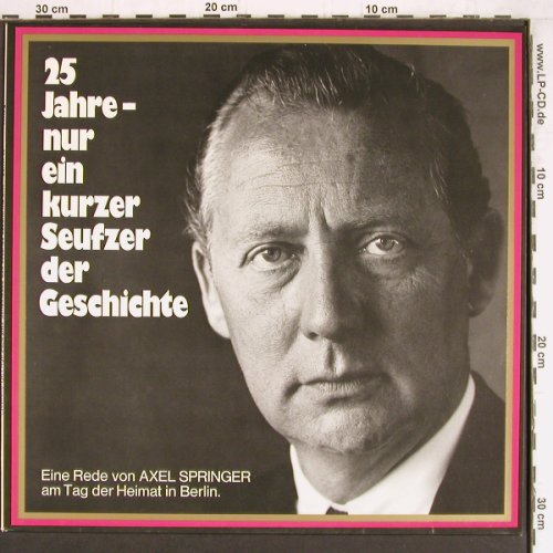 Springer,Axel - 25 Jahre: Nur Ein Kurzer Seufzer d.Geschichte, A.Springer(F 60308), D, 5 Sep., 1970 - LP - Y4383 - 7,50 Euro