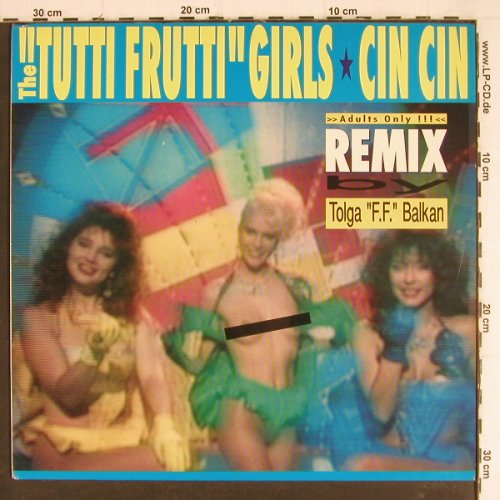 Tutti Frutti - Girls: Cin Cin *3,Adults Only rmx,TolgaFFB, Edelton (EDL 2533-0), D, 1990 Typ: 12" Best.-Nr.: Y7809 Preis: 3,00 Euro