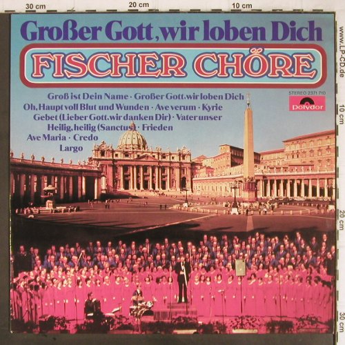 Fischer Chöre: Großer Gott. wir loben Dich, Polydor(2371 710), D, 1976 - LP - Y9020 - 5,00 Euro