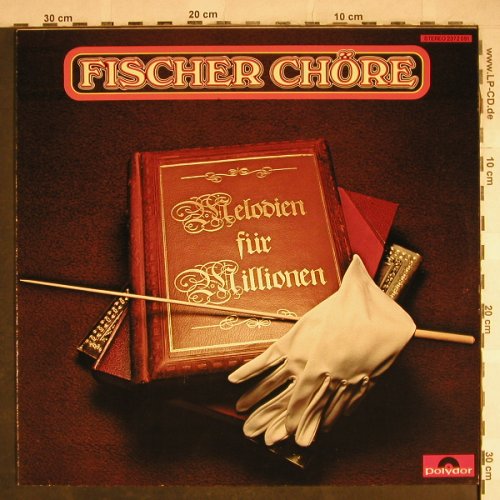Fischer Chöre: Melodien für Millionen, Polydor(2372 091), D, 1981 - LP - H8254 - 6,00 Euro
