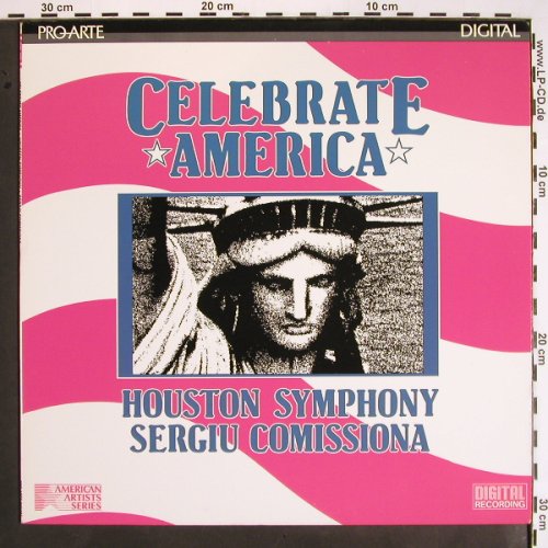 Houston Symphony: Celebrate America-Sergiu Comissiona, Pro-Arte (SPL 263), D, 1985 Typ: LP Best.-Nr.: V1601 Preis: 7,50 Euro