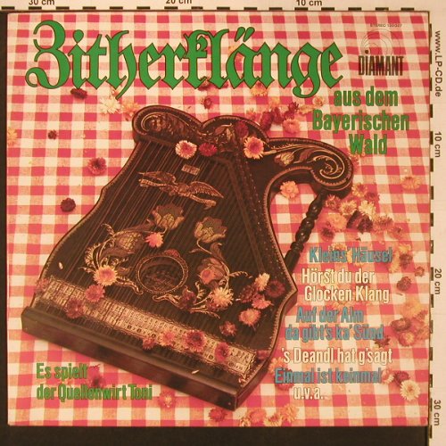 Zitherklänge a.d.Bayerischen Wald: Quellenwirt Toni, m-/vg+, Diamant (120 037), D, 1973 Typ: LP Best.-Nr.: X8903 Preis: 7,50 Euro