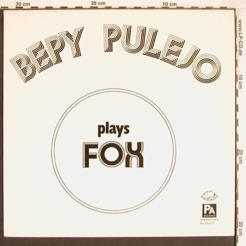 Pulejo,Bepy: plays FOX (organ), PA Records/Roba (PA-10-2021), D, 1976 Typ: LP Best.-Nr.: Y4449 Preis: 7,50 Euro