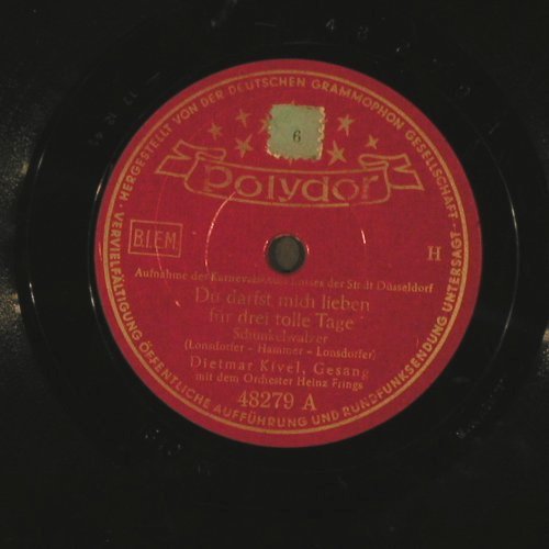 Kivel,Dietmar & Orch Heinz Frings: Du darfst mich lieben für drei toll, Polydor(48 279), D, 1943 - 25cm - N21 - 4,00 Euro