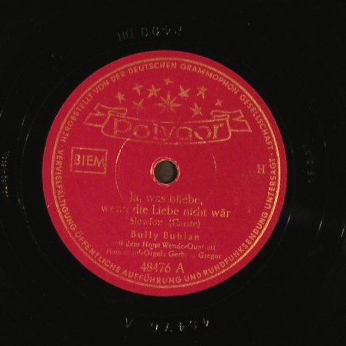 Buhlan,Bully: Ja,was bliebe,wenn die Liebe nicht., Polydor(48476), D, vg+,  - 25cm - N224 - 4,00 Euro