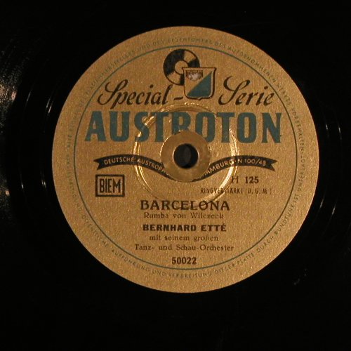 Ette,Bernhard mit s.gr.Tanz u.Orch.: Barcelona / Was eine Frau im Frühl., Austroton (50022),  Typ: 25cm Best.-Nr.: N392 Preis: 7,50 Euro