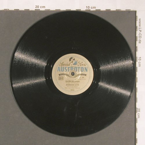 Ette,Bernhard mit s.gr.Tanz u.Orch.: Barcelona / Was eine Frau im Frühl., Austroton (50022),  Typ: 25cm Best.-Nr.: N392 Preis: 7,50 Euro