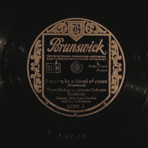 Ehrling,Thore  m.s.Orchester: I wanna be a friend of yours, Brunswick (82 391), D Typ: 25cm Best.-Nr.: N400 Preis: 6,00 Euro