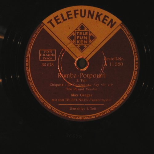 Greger,Max  m.d. Telefunken T.Orch: Rumba-Potpourri, Telefunken (A 11 320), D, vg+ Typ: 25cm Best.-Nr.: N449 Preis: 4,00 Euro