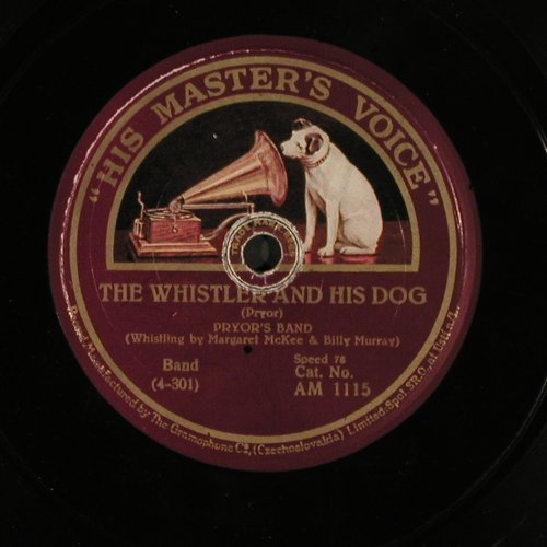Pryor's Band: The Whistler and His Dog, His Masters Voice (AM 1115), CZ Typ: 25cm Best.-Nr.: N7 Preis: 2,50 Euro