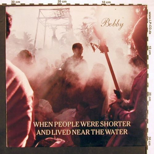 Bobby: When The People Were Shorter, Shimmy Disc Europe (SDE 8913), NL, 1989 Typ: LP Best.-Nr.: V6378 Preis: 9,00 Euro.