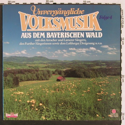 V.A.Unvergängliche Volksmusik: Folge 4, Aus dem Bayerischen Wald, Isar Ton Ariola(207 884-250), D, 1986 - LP - V5434 - 7,50 Euro