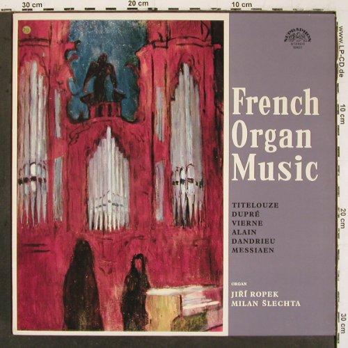 V.A.French Organ Music: Titelouze, Dupr&eacute;,Vierne... Messiaen, Supraphon (50621 F), CZ, 1976 Typ: LP Best.-Nr.: K1518 Preis: 9,00 Euro.