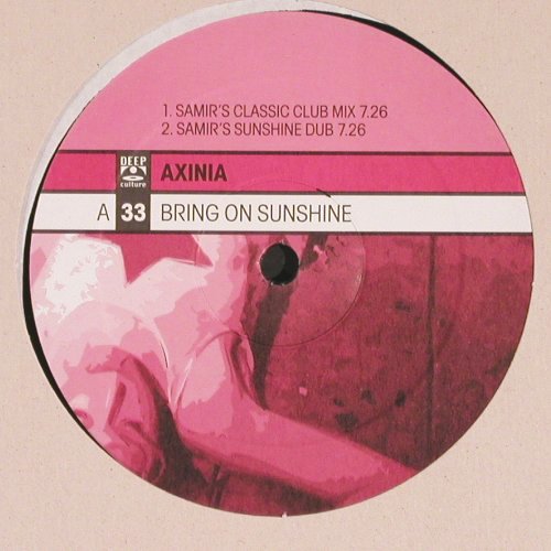 Axinia: Bring On The Sunshine*4, Deep Culture, FLC (0927 40448-0), D, 2001 Typ: 12" Best.-Nr.: V6238 Preis: 7,50 Euro.