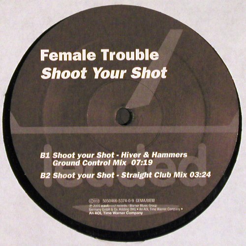 Female Trouble: Shoot Your Shot*4, EW (5050466-5374-09), D, 2003 Typ: 12" Best.-Nr.: V6271 Preis: 6,00 Euro.