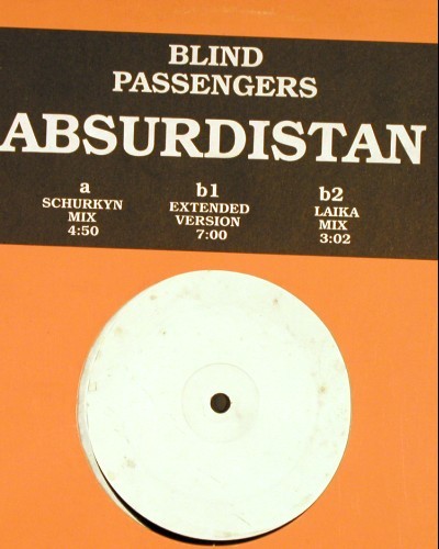 Blind Passengers: Absurdistan*3(Schurkyn&sol;Ext&sol;Laika)mx, mint&sol;white label vg+ (08-033205-20), D, 1995 Typ: 12" Best.-Nr.: V8063 Preis: 4,00 Euro.