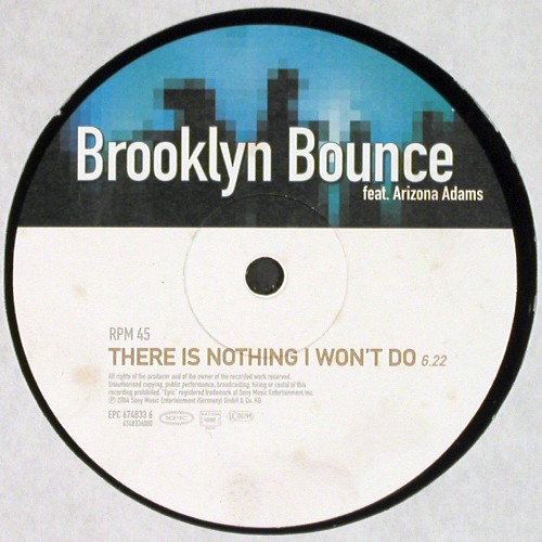 Brooklyn Bounce: There is Nothing I won't do, m-&sol;vg+, Epic, one sided (674833 6), D, 2004 Typ: 12" Best.-Nr.: V8072 Preis: 4,00 Euro.