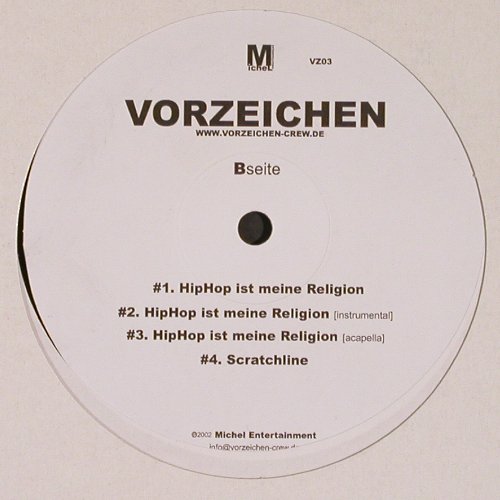 Vorzeichen: Hip Hop Ist Meine Religion*3+2, Michel Entertainment (VZ03), D, 2002 Typ: 12" Best.-Nr.: V6415 Preis: 5,00 Euro.