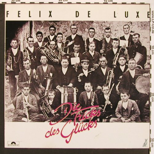 Felix De Luxe: Die Tricks des Glücks, Polydor (827 667-1), D, 1985 Typ: LP Best.-Nr.: V6208 Preis: 5,00 Euro.