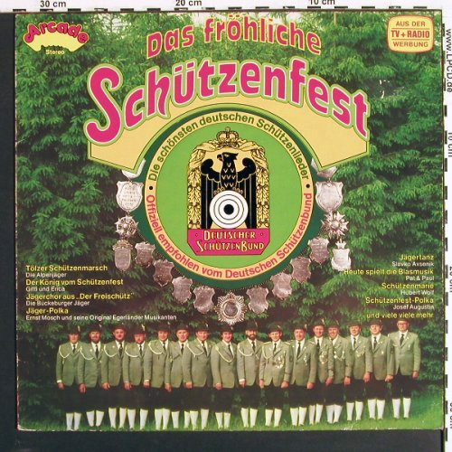 V.A.Das fr&ouml;hliche Sch&uuml;tzenfest: Die sch&ouml;nsten deutschen Sch&uuml;.lieder, Arcade (ADE G 102), D Typ: LP Best.-Nr.: V7301 Preis: 4,00 Euro.