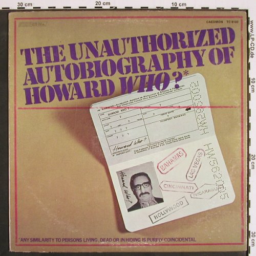 The Unauthorized Autobiography of: Howard Who ?, CAEDMON (TC 9100), US, m-/vg+, 1972 Typ: LP Best.-Nr.: V4551 Preis: 5,00 Euro